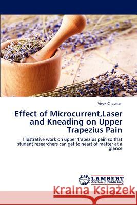 Effect of Microcurrent, Laser and Kneading on Upper Trapezius Pain Chauhan Vivek 9783843368407 LAP Lambert Academic Publishing - książka