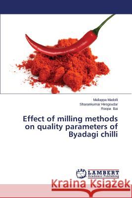 Effect of milling methods on quality parameters of Byadagi chilli Madolli Mallappa 9783659163449 LAP Lambert Academic Publishing - książka