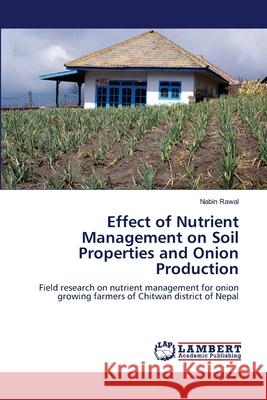 Effect of Nutrient Management on Soil Properties and Onion Production Rawal Nabin 9783659518263 LAP Lambert Academic Publishing - książka