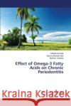 Effect of Omega-3 Fatty Acids on Chronic Periodontitis Galal Mohamed                            Zaki Basma Mostafa                       Dahaba Mushira 9783659576911 LAP Lambert Academic Publishing