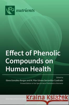 Effect of Phenolic Compounds on Human Health Gonz M. Pilar G 9783036528984 Mdpi AG - książka