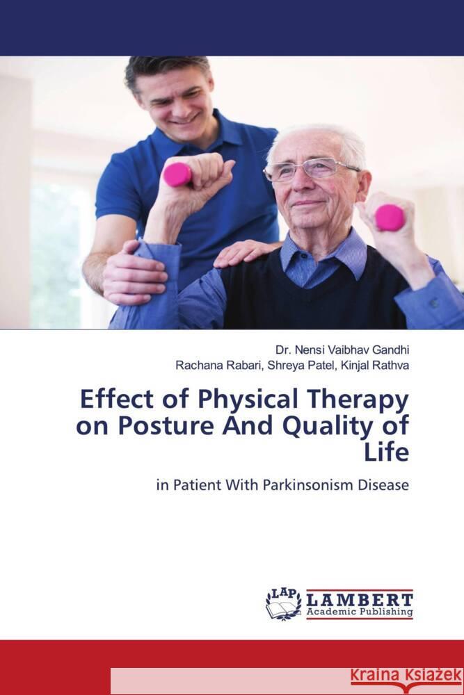 Effect of Physical Therapy on Posture And Quality of Life Gandhi, Dr. Nensi Vaibhav, Kinjal Rathva, Rachana Rabari, Shreya Patel, 9786203854381 LAP Lambert Academic Publishing - książka