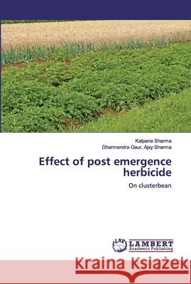 Effect of post emergence herbicide Sharma, Kalpana 9786202070164 LAP Lambert Academic Publishing - książka