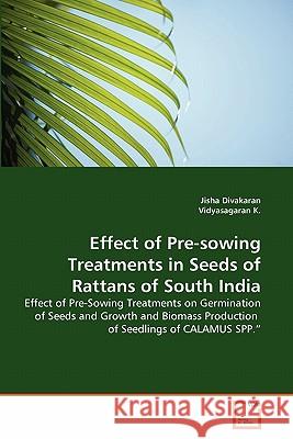 Effect of Pre-sowing Treatments in Seeds of Rattans of South India Divakaran, Jisha 9783639301076 VDM Verlag - książka