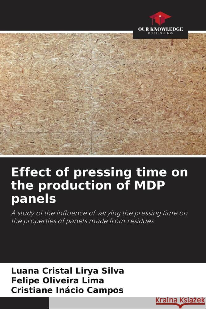 Effect of pressing time on the production of MDP panels Luana Cristal Liry Felipe Oliveir Cristiane In?ci 9786207287185 Our Knowledge Publishing - książka