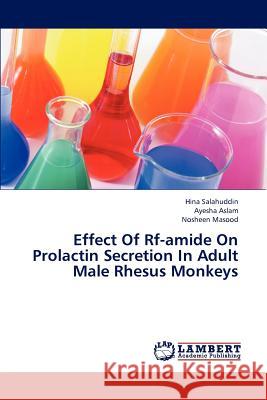 Effect of RF-Amide on Prolactin Secretion in Adult Male Rhesus Monkeys Salahuddin Hina, Aslam Ayesha, Masood Nosheen 9783659308369 LAP Lambert Academic Publishing - książka