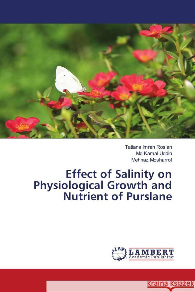 Effect of Salinity on Physiological Growth and Nutrient of Purslane Roslan, Tatiana Imrah, Uddin, Md Kamal, Mosharrof, Mehnaz 9786204728070 LAP Lambert Academic Publishing - książka