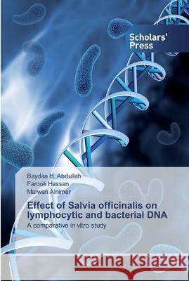 Effect of Salvia officinalis on lymphocytic and bacterial DNA H. Abdullah, Baydaa 9786202313155 Scholar's Press - książka