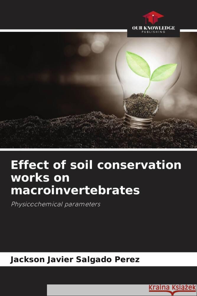 Effect of soil conservation works on macroinvertebrates Jackson Javier Salgad 9786207021949 Our Knowledge Publishing - książka