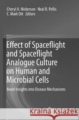 Effect of Spaceflight and Spaceflight Analogue Culture on Human and Microbial Cells: Novel Insights Into Disease Mechanisms Nickerson, Cheryl A. 9781493980109 Springer - książka