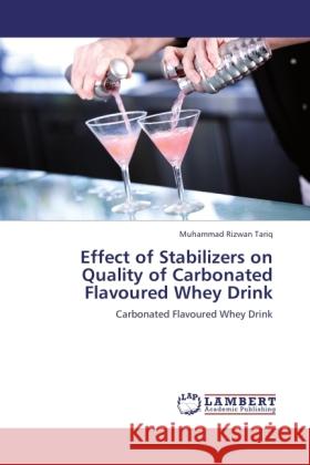 Effect of Stabilizers on Quality of Carbonated Flavoured Whey Drink Rizwan Tariq, Muhammad 9783847379140 LAP Lambert Academic Publishing - książka