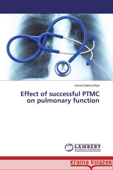 Effect of successful PTMC on pulmonary function Salma Khan, Umme 9786134973083 LAP Lambert Academic Publishing - książka