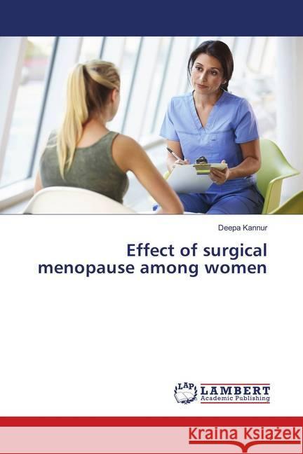 Effect of surgical menopause among women Kannur, Deepa 9786139885800 LAP Lambert Academic Publishing - książka