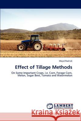 Effect of Tillage Methods Majid Rashidi   9783847323891 LAP Lambert Academic Publishing AG & Co KG - książka