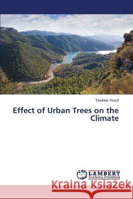 Effect of Urban Trees on the Climate Yousif Tawhida 9783659636707 LAP Lambert Academic Publishing - książka