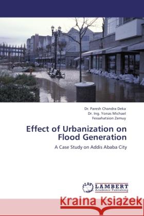 Effect of Urbanization on Flood Generation Deka, Paresh Chandra, Michael, Yonas, Zemuy, Fessahatsion 9783845442167 LAP Lambert Academic Publishing - książka