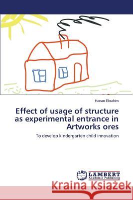 Effect of Usage of Structure as Experimental Entrance in Artworks Ores Ebrahim Hanan 9783659338816 LAP Lambert Academic Publishing - książka