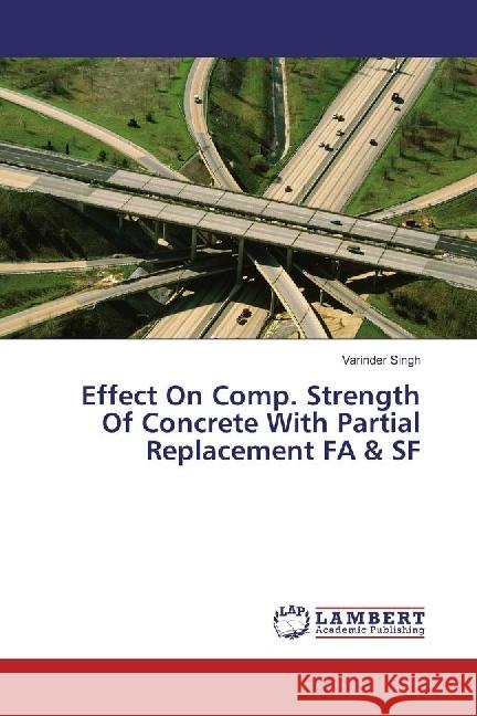 Effect On Comp. Strength Of Concrete With Partial Replacement FA & SF Singh, Varinder 9786202021609 LAP Lambert Academic Publishing - książka