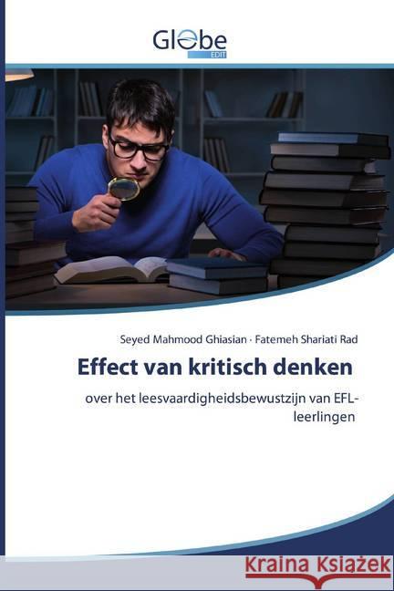 Effect van kritisch denken : over het leesvaardigheidsbewustzijn van EFL-leerlingen Mahmood Ghiasian, Seyed; Shariati Rad, Fatemeh 9786200509680 GlobeEdit - książka