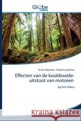 Effecten van de kooldioxide-uitstoot van motoren Victor Okparaku, Kingsley Igbokwe 9786200604941 Globeedit - książka