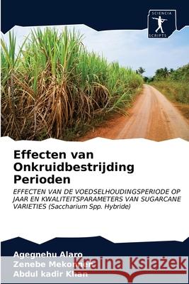 Effecten van Onkruidbestrijding Perioden Agegnehu Alaro, Zenebe Mekonnen, Abdul Kadir Khan 9786200861184 Sciencia Scripts - książka