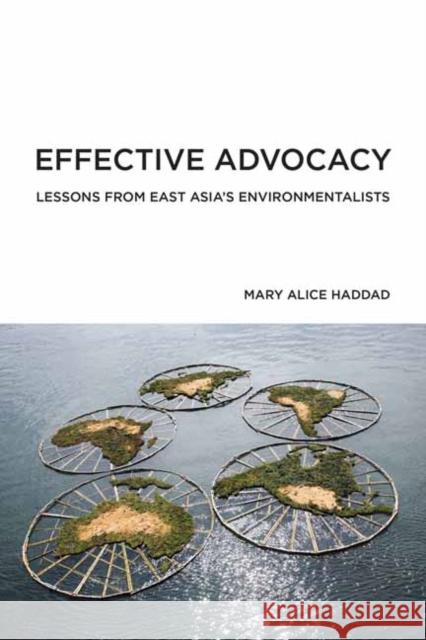 Effective Advocacy: Lessons from East Asia's Environmentalists Mary Alice Haddad 9780262542357 MIT Press Ltd - książka