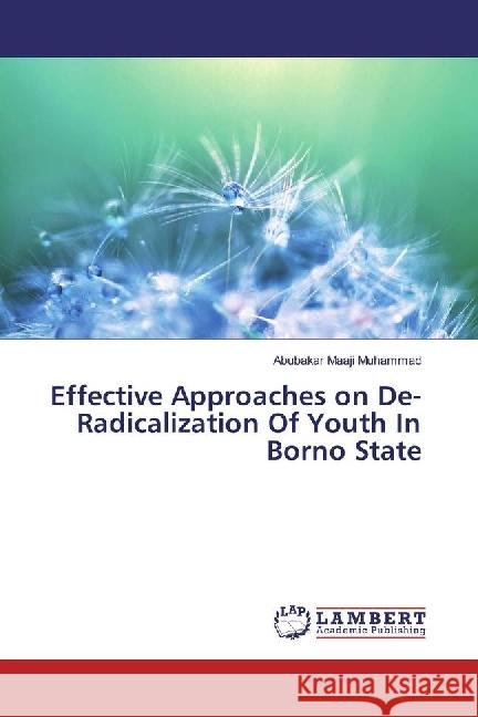 Effective Approaches on De- Radicalization Of Youth In Borno State Maaji Muhammad, Abubakar 9786202014762 LAP Lambert Academic Publishing - książka