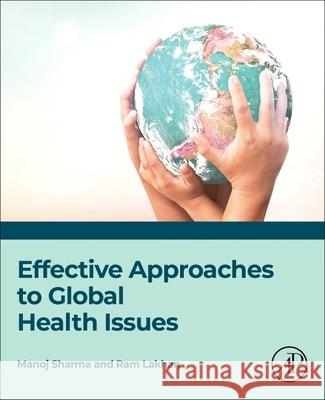 Effective Approaches to Global Health Issues Manoj Sharma Ram Lakhan 9780443290985 Academic Press - książka