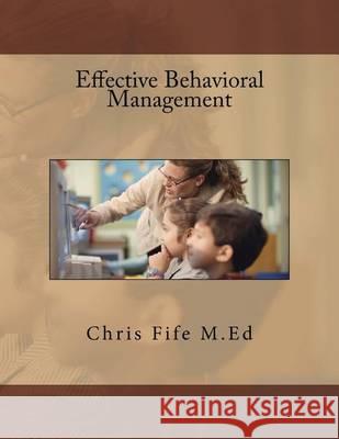 Effective Behavioral Management Chris Fif 9781489565976 Createspace - książka