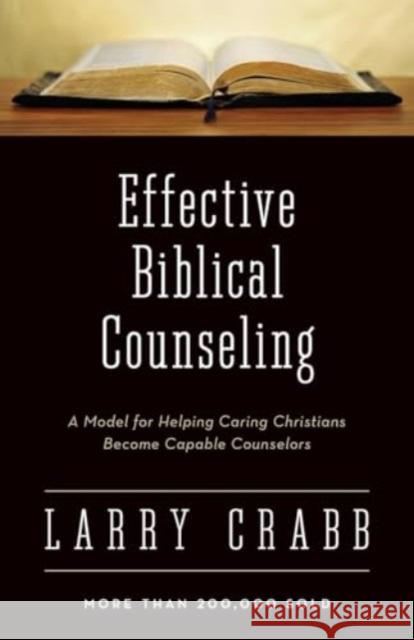 Effective Biblical Counseling: A Model for Helping Caring Christians Become Capable Counselors Crabb Larry Crabb 9780310173397 Zondervan - książka