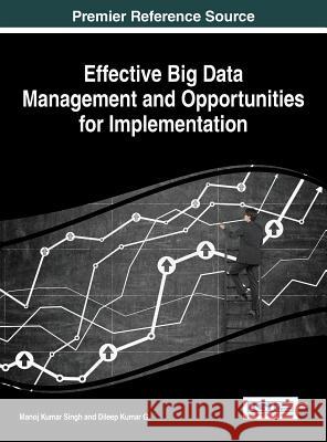 Effective Big Data Management and Opportunities for Implementation Manoj Kumar Singh Dileep Kuma 9781522501824 Information Science Reference - książka