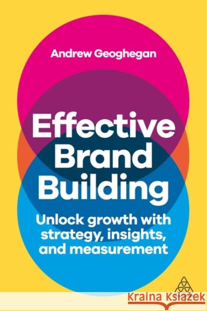 Effective Brand Building - Harness Strategy and Insight to Improve Brand Performance  9781398618572 Kogan Page Ltd - książka