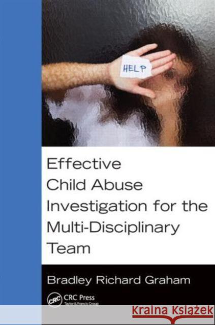 Effective Child Abuse Investigation for the Multi-Disciplinary Team Bradley Richard Graham 9781482243123 CRC Press - książka