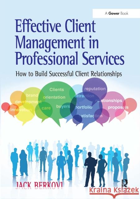 Effective Client Management in Professional Services: How to Build Successful Client Relationships Jack Berkovi 9781032836942 Routledge - książka
