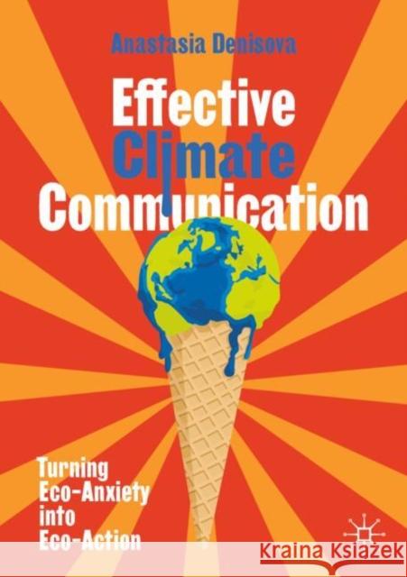 Effective Climate Communication: Turning Eco-Anxiety into Eco-Action Anastasia Denisova 9783031673399 Palgrave MacMillan - książka