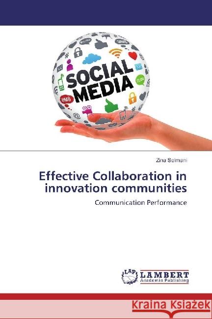 Effective Collaboration in innovation communities : Communication Performance Selmani, Zina 9783330007994 LAP Lambert Academic Publishing - książka