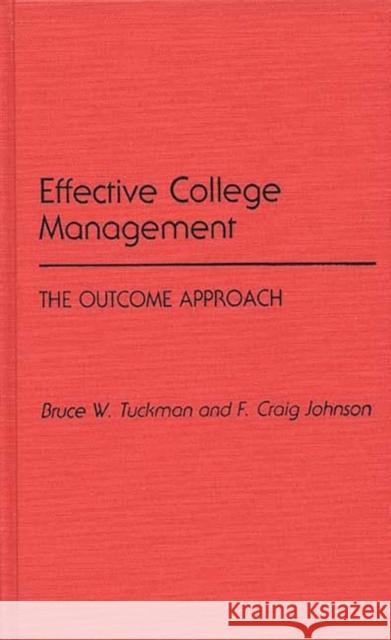 Effective College Management: The Outcome Approach Johnson, Craig 9780275927301 Praeger Publishers - książka