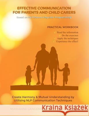 Effective Communication for Parents and Child Carers: Based on NLP - Neuro Linguistic Programming Sorensen, Julia 9781981696444 Createspace Independent Publishing Platform - książka