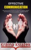 Effective Communication: the skills and methods of winning parents. Simple practices and daily guidance. Happier parent! S. Dengal 9781688247116 Independently Published