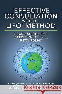 Effective Consultation With The LIFO(R) Method Knodt Ph. D., Gerrit 9781508925651 Createspace - książka