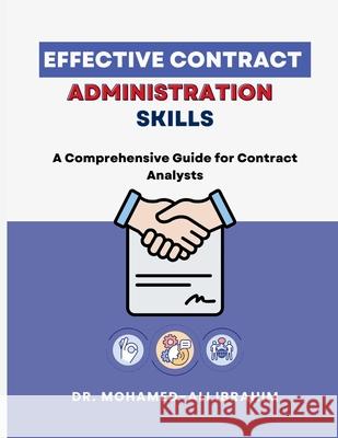 Effective Contract Administration Skills: Effective Contract Administration Skills Mohamed-Ali Ibrahim 9783852281292 Dr.Ibrahim - książka