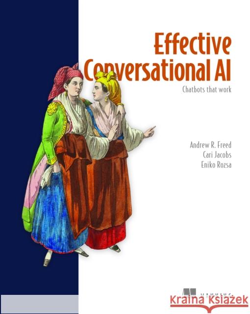Effective Conversational AI Andrew Freed 9781633436404 Manning Publications - książka