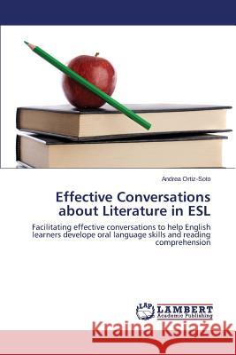 Effective Conversations about Literature in ESL Ortiz-Soto Andrea 9783659492082 LAP Lambert Academic Publishing - książka