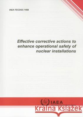Effective Corrective Actions to Enhance Operational Safety of Nuclear Installations International Atomic Energy Agency 9789201077059 International Atomic Energy Agency - książka