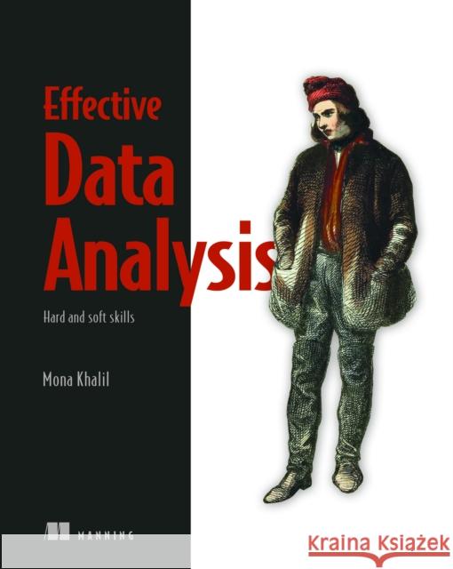 Effective Data Analysis Mona Khalil 9781633438415 Manning Publications - książka