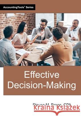 Effective Decision-Making Steven M. Bragg 9781642212327 Accountingtools, Inc. - książka