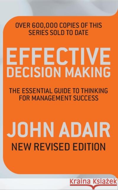 Effective Decision Making (REV ED) : The essential guide to thinking for management success John Adair 9780330504225  - książka