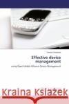 Effective device management : using Open Mobile Alliance Device Management Smolarek, Tomasz 9783846559192 LAP Lambert Academic Publishing