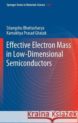 Effective Electron Mass in Low-Dimensional Semiconductors Sitangshu Bhattacharya Kamakhya Prasad Ghatak 9783642312472 Springer - książka