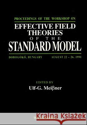 Effective Field Theories of the Standard Model - Proceedings of the Workshop Ulf-G Meissner 9789810210014 World Scientific Publishing Company - książka